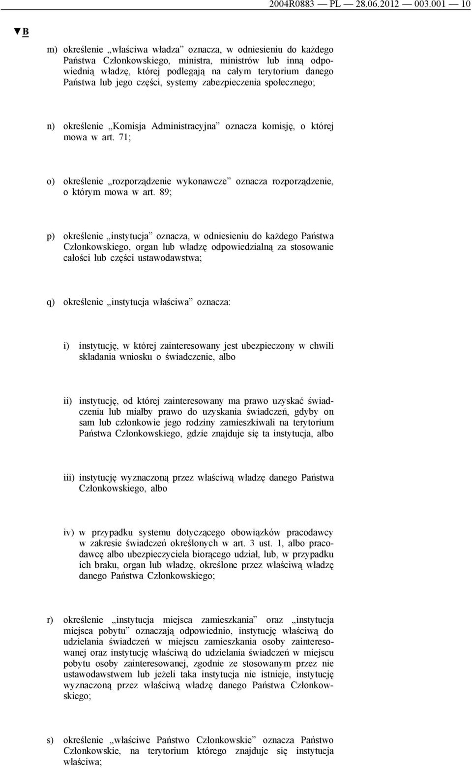 jego części, systemy zabezpieczenia społecznego; n) określenie Komisja Administracyjna oznacza komisję, o której mowa w art.