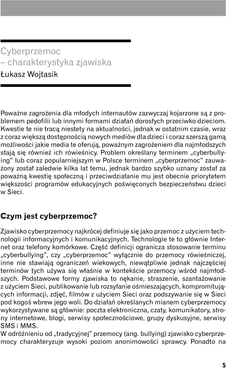 zagrożeniem dla najmłodszych stają się również ich rówieśnicy.