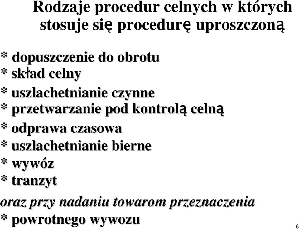 przetwarzanie pod kontrolą celną * odprawa czasowa * uszlachetnianie