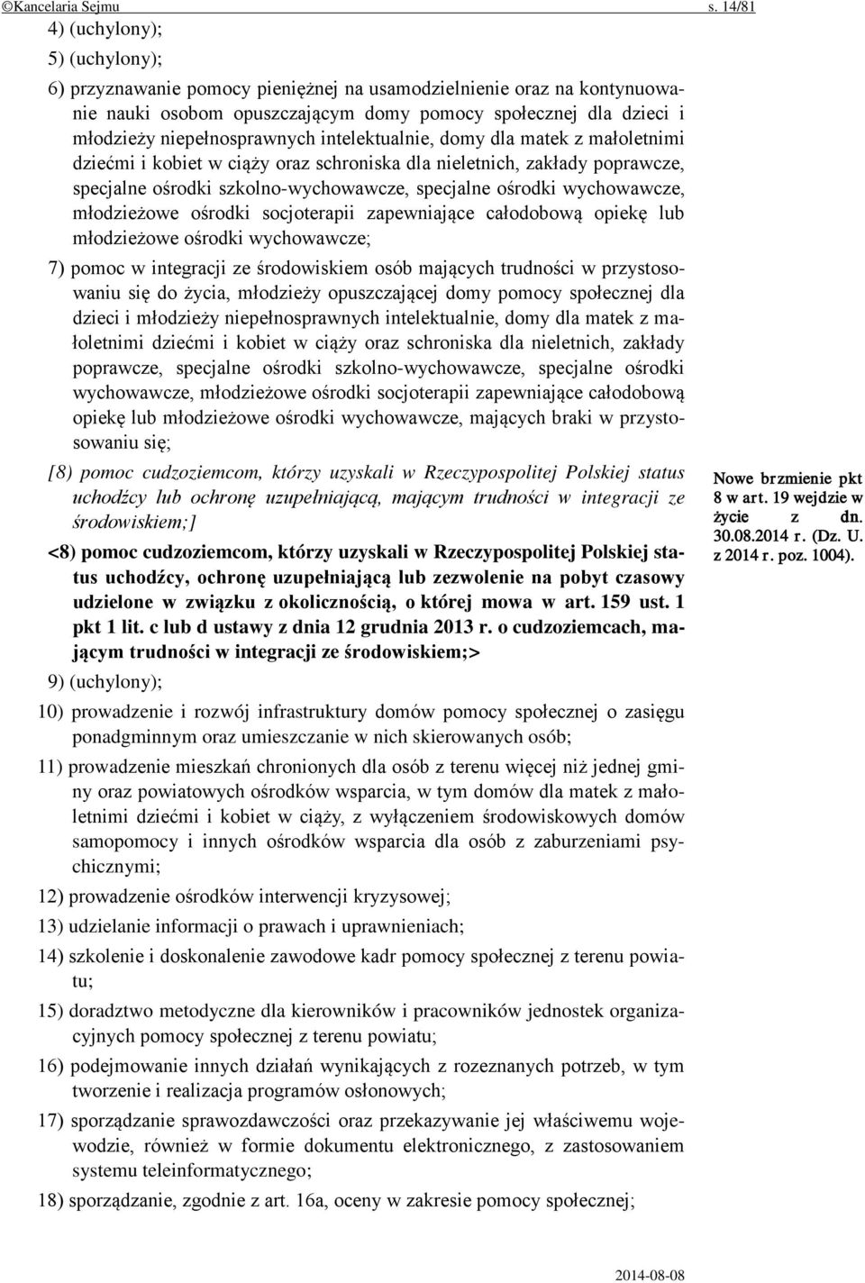 niepełnosprawnych intelektualnie, domy dla matek z małoletnimi dziećmi i kobiet w ciąży oraz schroniska dla nieletnich, zakłady poprawcze, specjalne ośrodki szkolno-wychowawcze, specjalne ośrodki