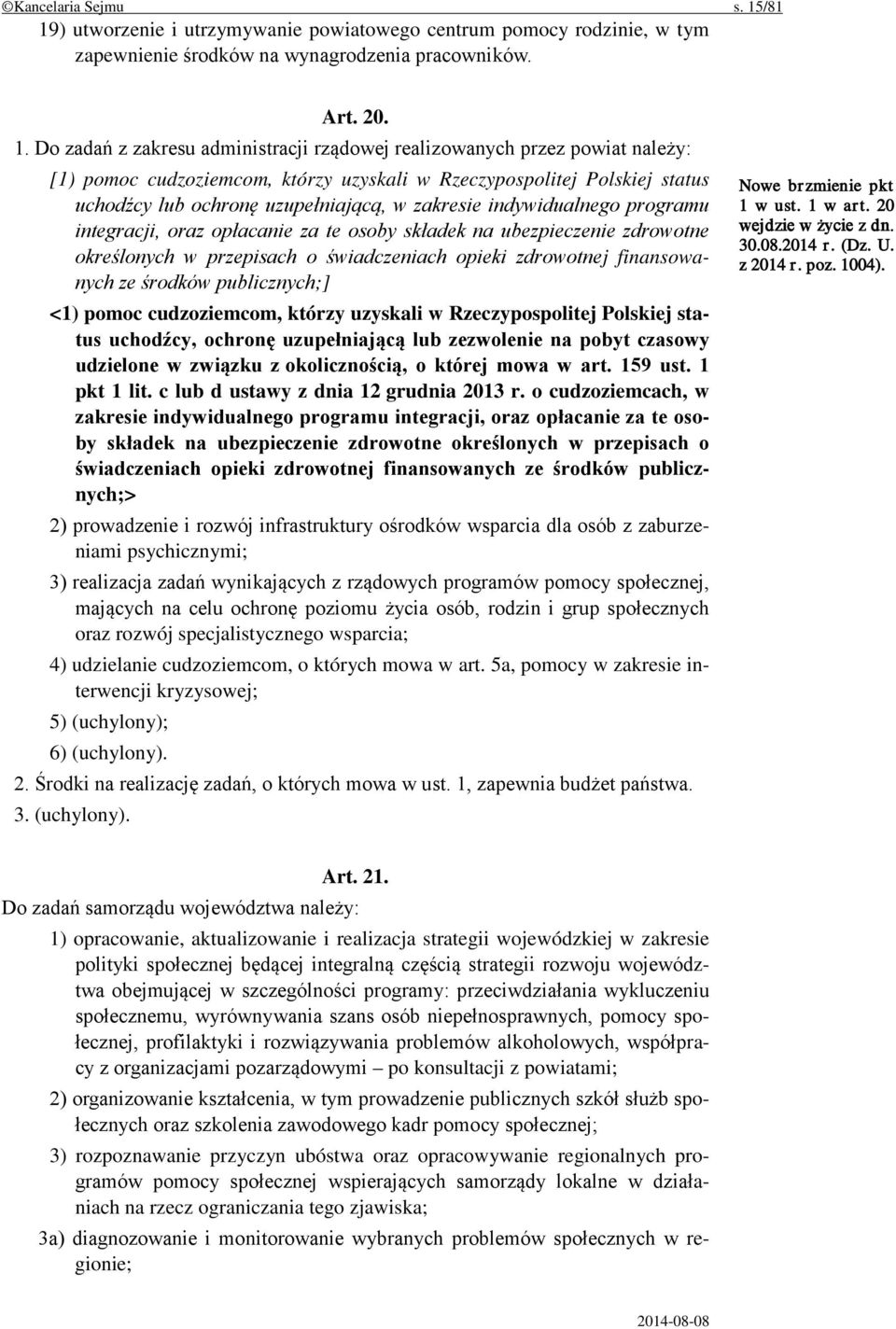 ) utworzenie i utrzymywanie powiatowego centrum pomocy rodzinie, w tym zapewnienie środków na wynagrodzenia pracowników. Art. 20. 1.