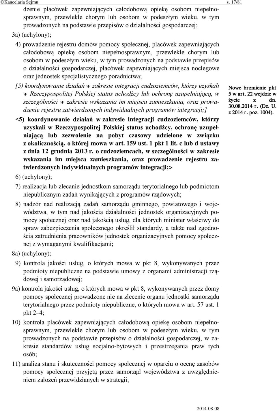 3a) (uchylony); 4) prowadzenie rejestru domów pomocy społecznej, placówek zapewniających całodobową opiekę osobom niepełnosprawnym, przewlekle chorym lub osobom w podeszłym wieku, w tym prowadzonych