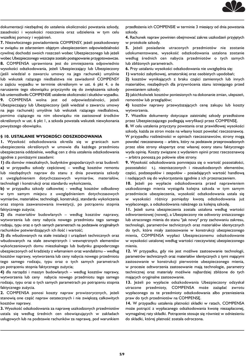 Ubezpieczonego wszczęte zostało postępowanie przygotowawcze. 8.