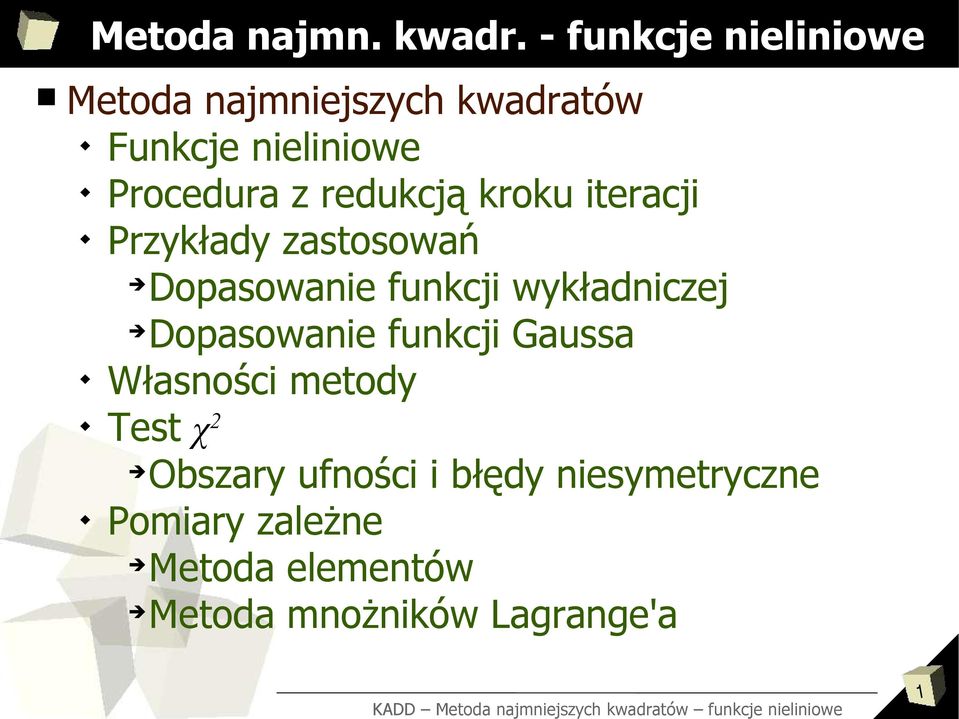 redukcją kroku iteracji Przykłady zastosowań Dopasowanie funkcji wykładniczej