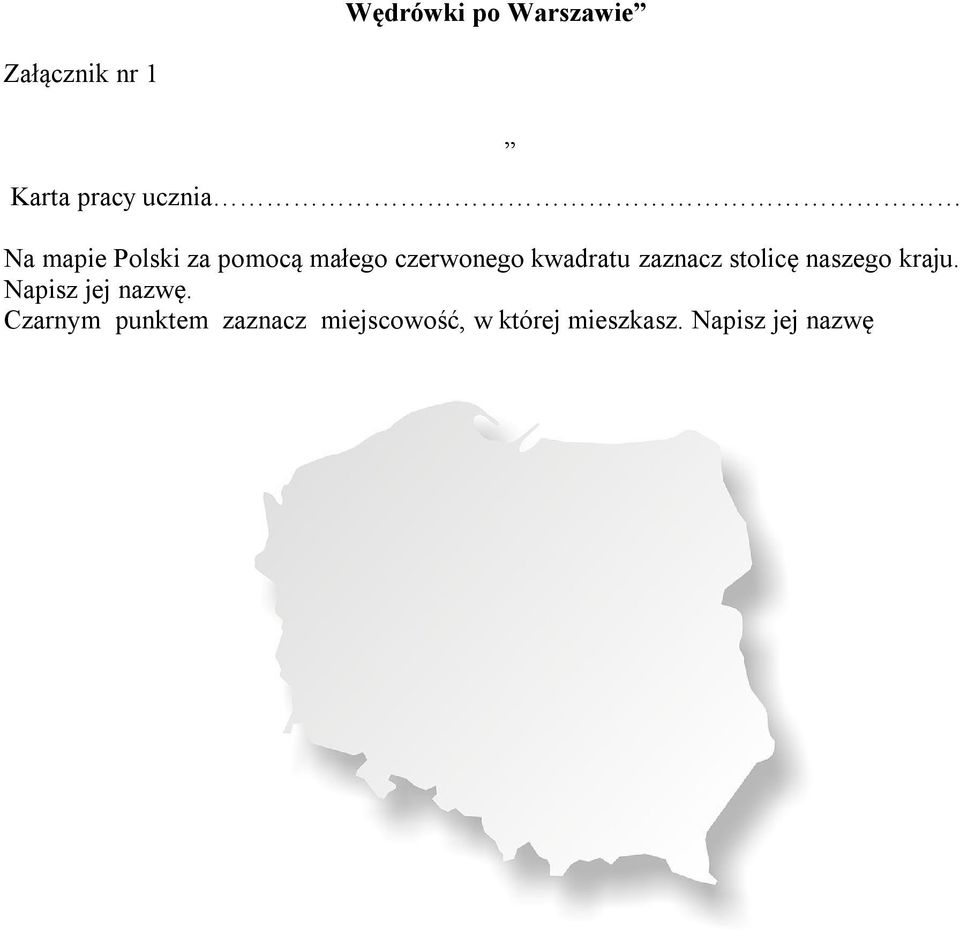 zaznacz stolicę naszego kraju. Napisz jej nazwę.