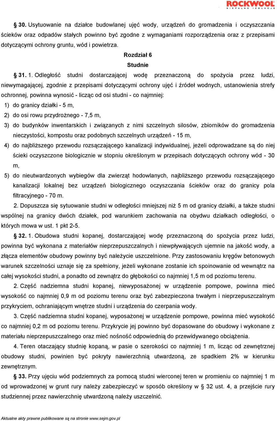 Odległość studni dostarczającej wodę przeznaczoną do spożycia przez ludzi, niewymagającej, zgodnie z przepisami dotyczącymi ochrony ujęć i źródeł wodnych, ustanowienia strefy ochronnej, powinna