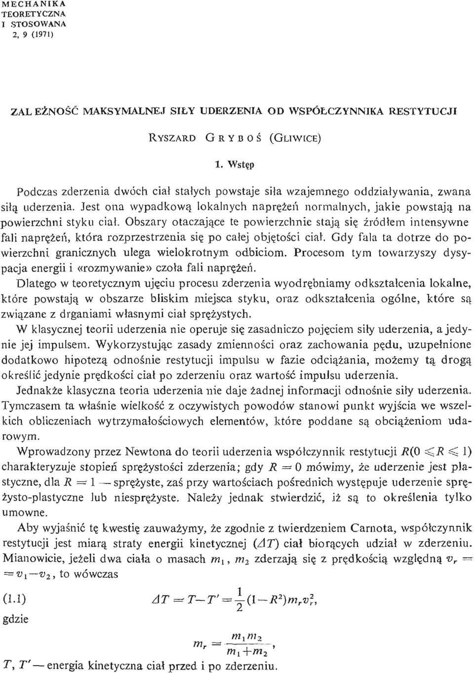 Jest ona wypadkową lokalnych naprę ż eń normalnych, jakie powstają na powierzchni styku ciał.