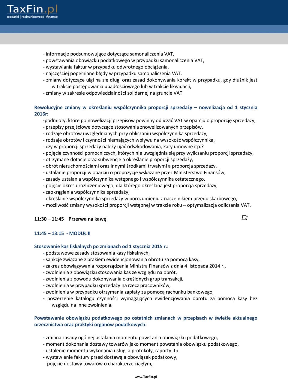 - zmiany dotyczące ulgi na złe długi oraz zasad dokonywania korekt w przypadku, gdy dłużnik jest w trakcie postępowania upadłościowego lub w trakcie likwidacji, - zmiany w zakresie odpowiedzialności