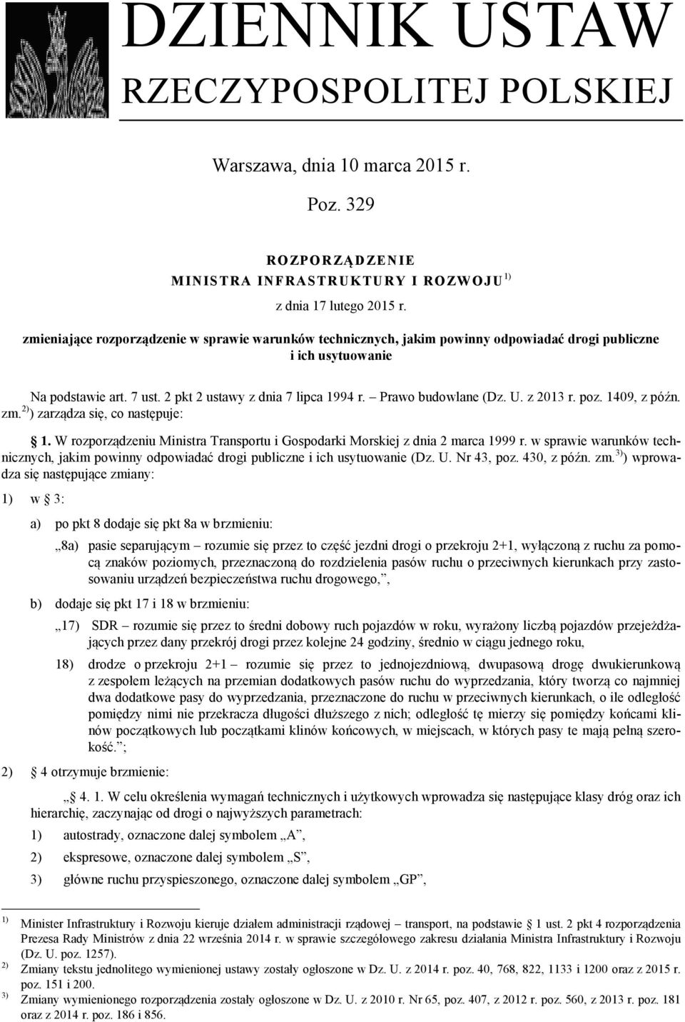 Prawo budowlane (Dz. U. z 2013 r. poz. 1409, z późn. zm. 2) ) zarządza się, co następuje: 1. W rozporządzeniu Ministra Transportu i Gospodarki Morskiej z dnia 2 marca 1999 r.