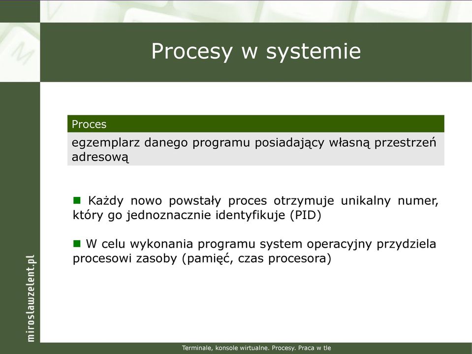 jednoznacznie identyfikuje (PID) W celu wykonania programu system operacyjny