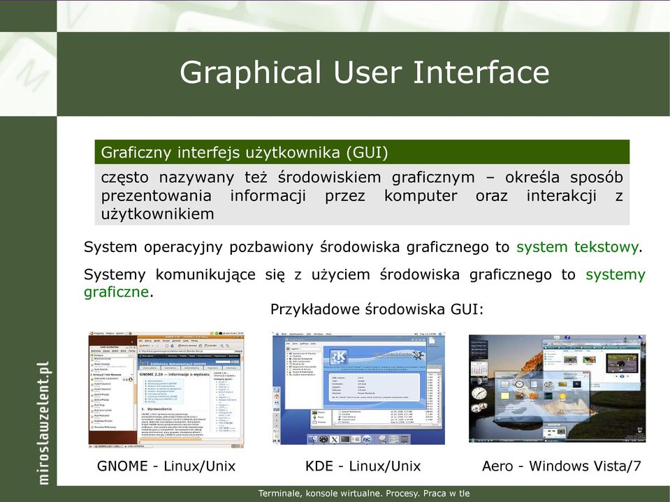 graficznego to system tekstowy. Systemy komunikujące się z użyciem środowiska graficznego to systemy graficzne.