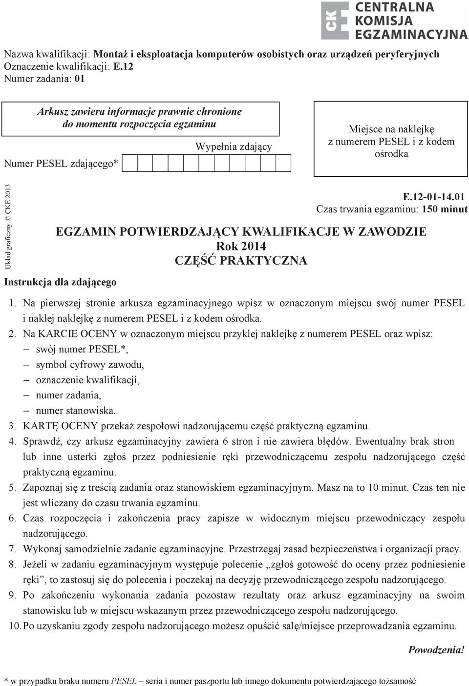 graficzny CKE 2013 E.12-01-14.01 Czas trwania egzaminu: 150 minut EGZAMIN POTWIERDZAJ CY KWALIFIKACJE W ZAWODZIE Rok 2014 CZ PRAKTYCZNA Instrukcja dla zdaj cego 1.