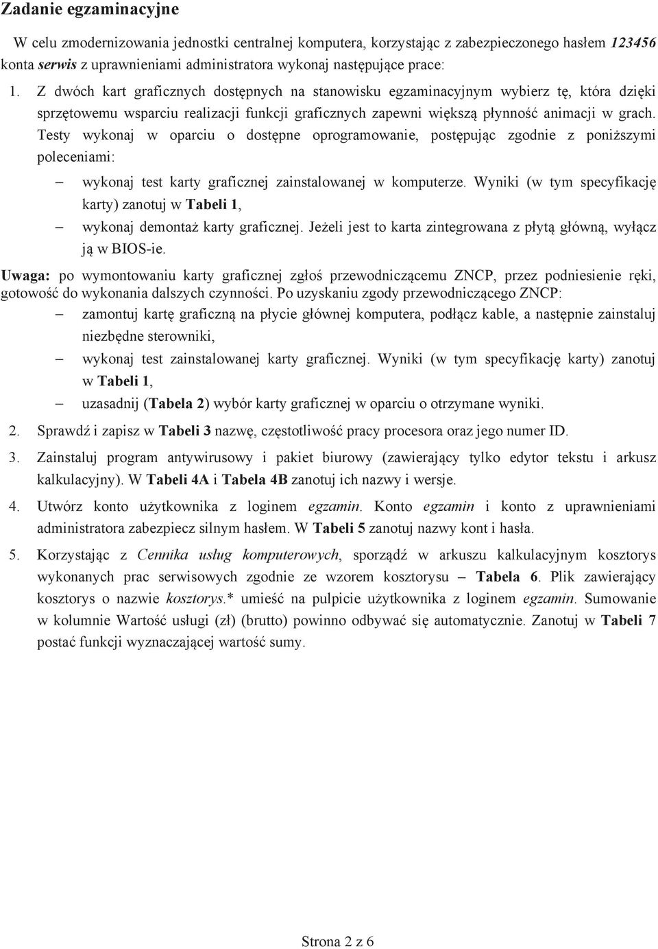 Testy wykonaj w oparciu o dost pne oprogramowanie, post puj c zgodnie z poni szymi poleceniami: wykonaj test karty graficznej zainstalowanej w komputerze.