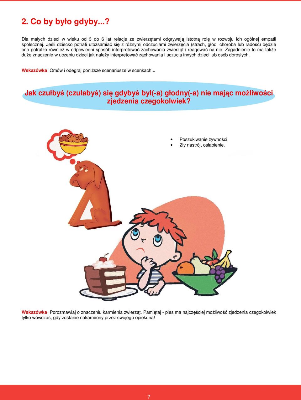 na nie. Zagadnienie to ma także duże znaczenie w uczeniu dzieci jak należy interpretować zachowania i uczucia innych dzieci lub osób dorosłych.