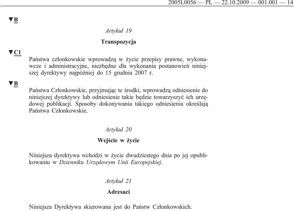 dyrektywy najpóźniej do 15 grudnia 2007 r.