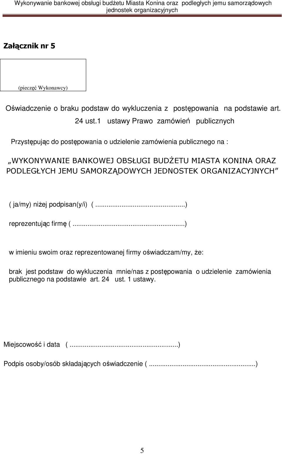 PODLEGŁYCH JEMU SAMORZĄDOWYCH JEDNOSTEK ORGANIZACYJNYCH ( ja/my) niŝej podpisan(y/i) (...) reprezentując firmę (.