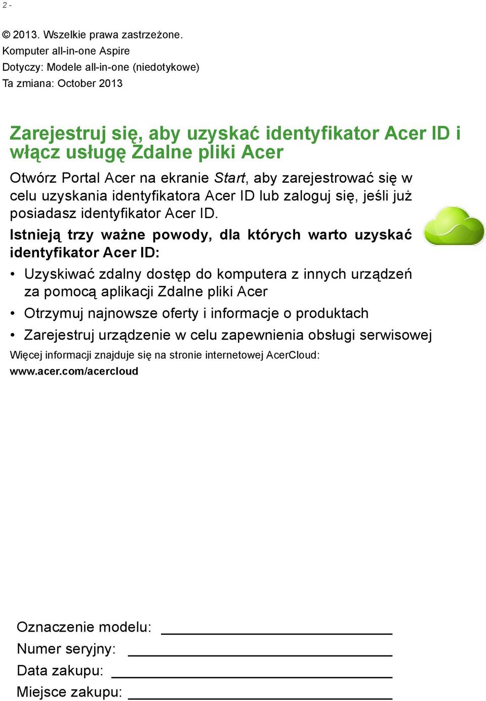 ekranie Start, aby zarejestrować się w celu uzyskania identyfikatora Acer ID lub zaloguj się, jeśli już posiadasz identyfikator Acer ID.