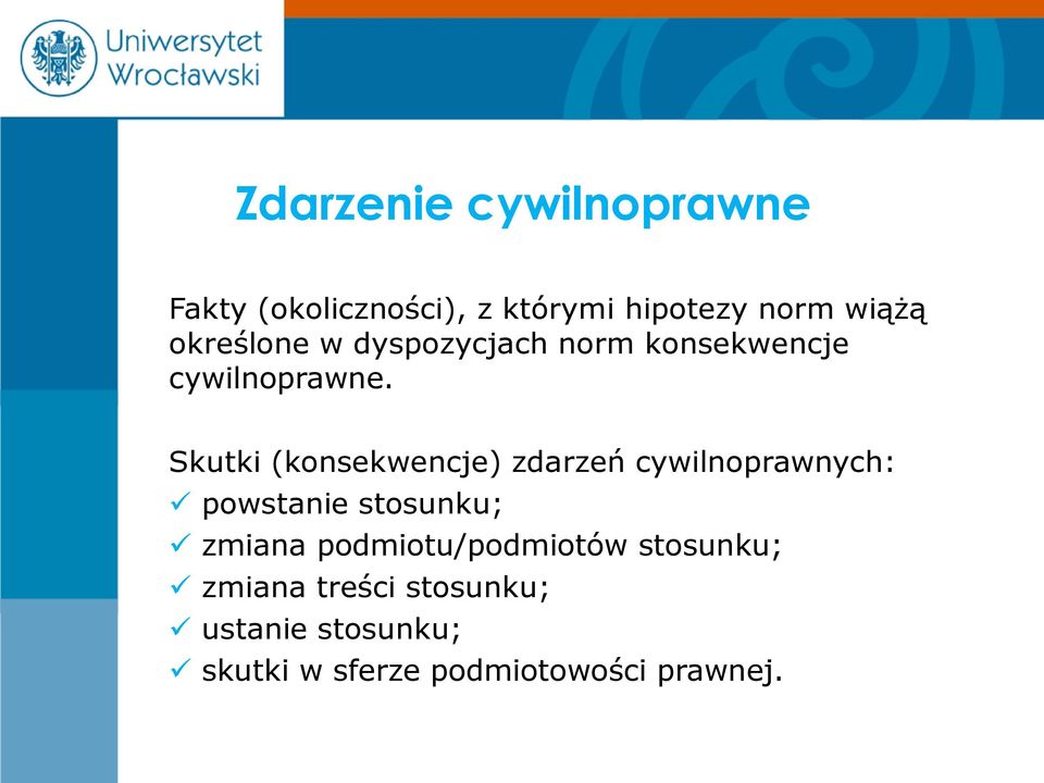 Skutki (konsekwencje) zdarzeń cywilnoprawnych: powstanie stosunku; zmiana