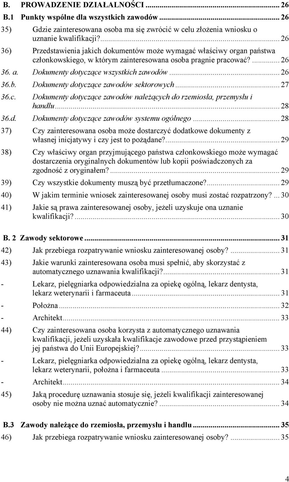 .. 26 36.b. Dokumenty dotyczące zawodów sektorowych... 27 36.c. Dokumenty dotyczące zawodów należących do rzemiosła, przemysłu i handlu... 28 36.d. Dokumenty dotyczące zawodów systemu ogólnego.