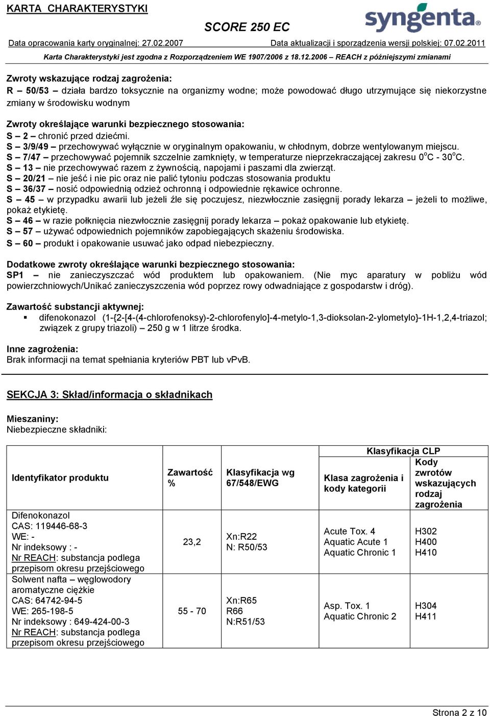 S 7/47 przechowywać pojemnik szczelnie zamknięty, w temperaturze nieprzekraczającej zakresu 0 o C - 30 o C. S 13 nie przechowywać razem z żywnością, napojami i paszami dla zwierząt.