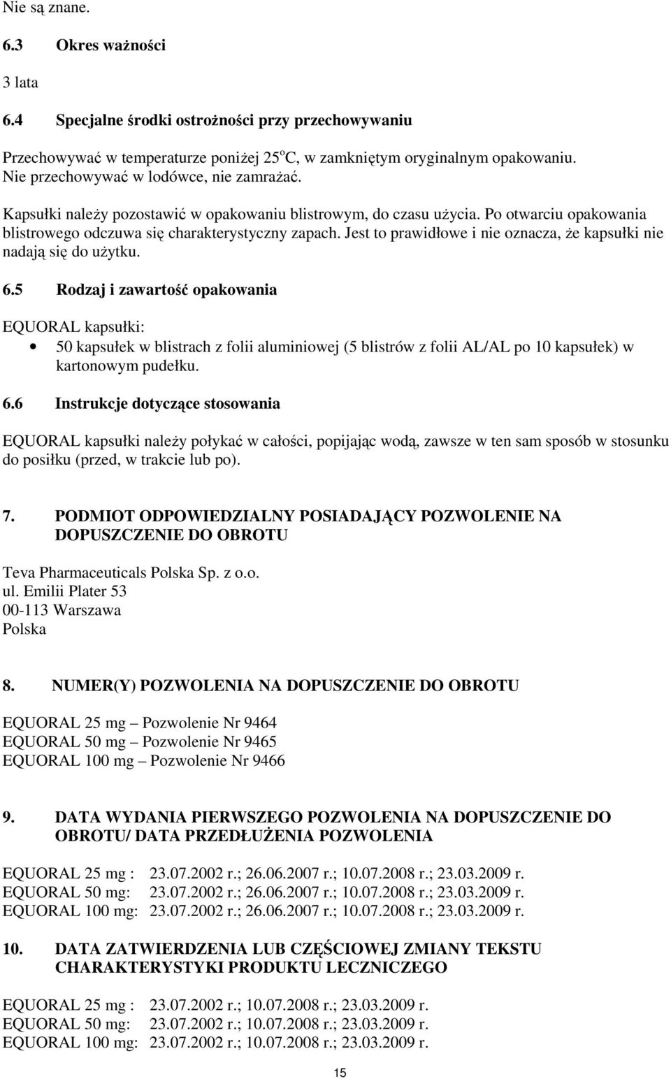 Jest to prawidłowe i nie oznacza, Ŝe kapsułki nie nadają się do uŝytku. 6.