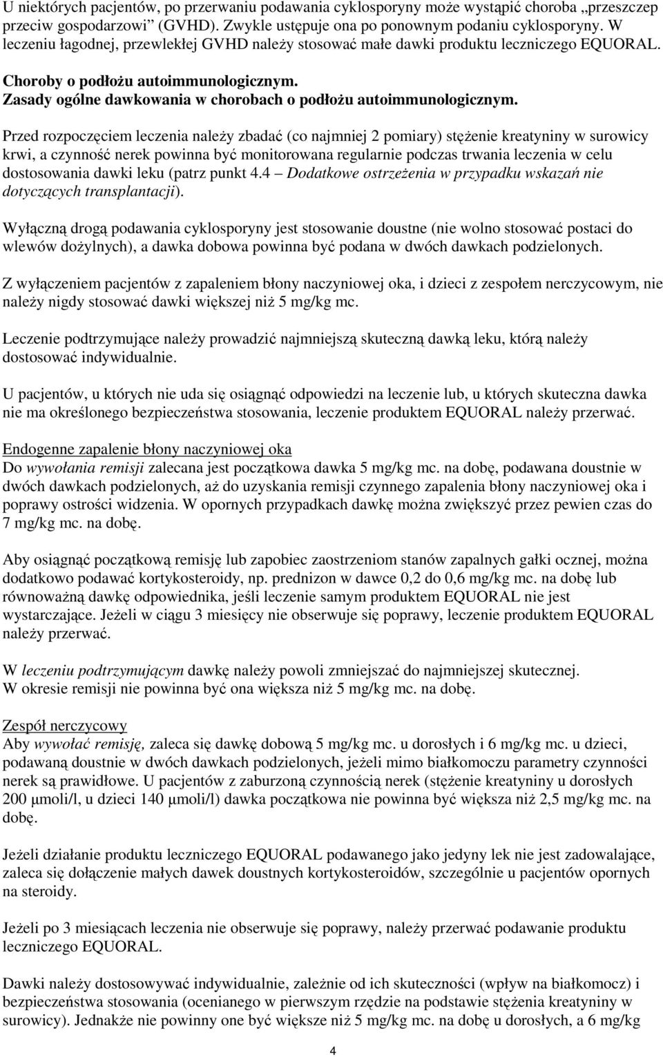 Zasady ogólne dawkowania w chorobach o podłoŝu autoimmunologicznym.