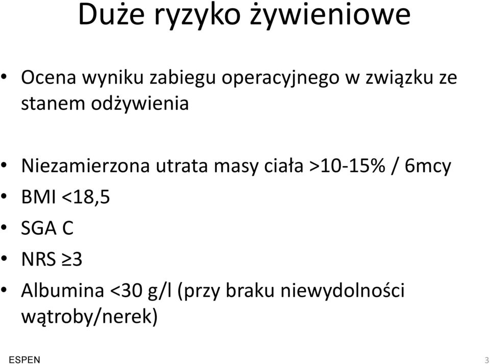 Niezamierzona utrata masy ciała >10-15% / 6mcy BMI