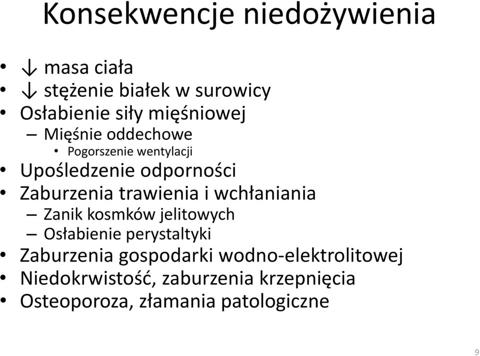 trawienia i wchłaniania Zanik kosmków jelitowych Osłabienie perystaltyki Zaburzenia