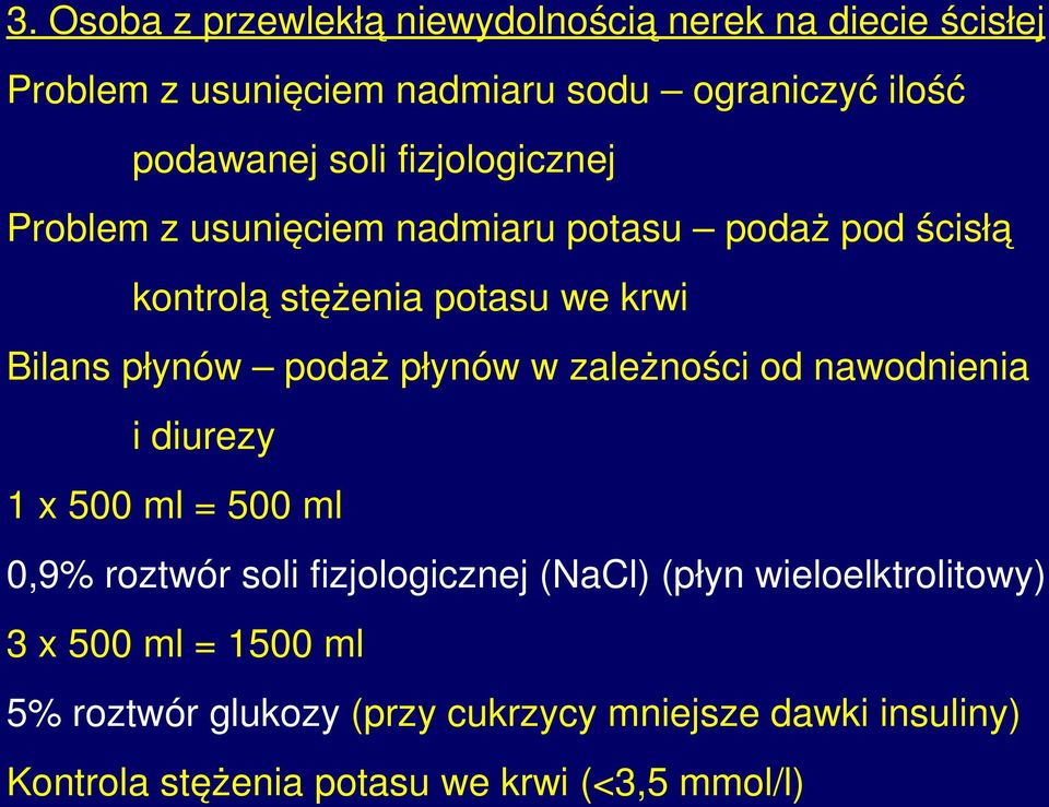 płynów w zależności od nawodnienia i diurezy 1 x 500 ml = 500 ml 0,9% roztwór soli fizjologicznej (NaCl) (płyn