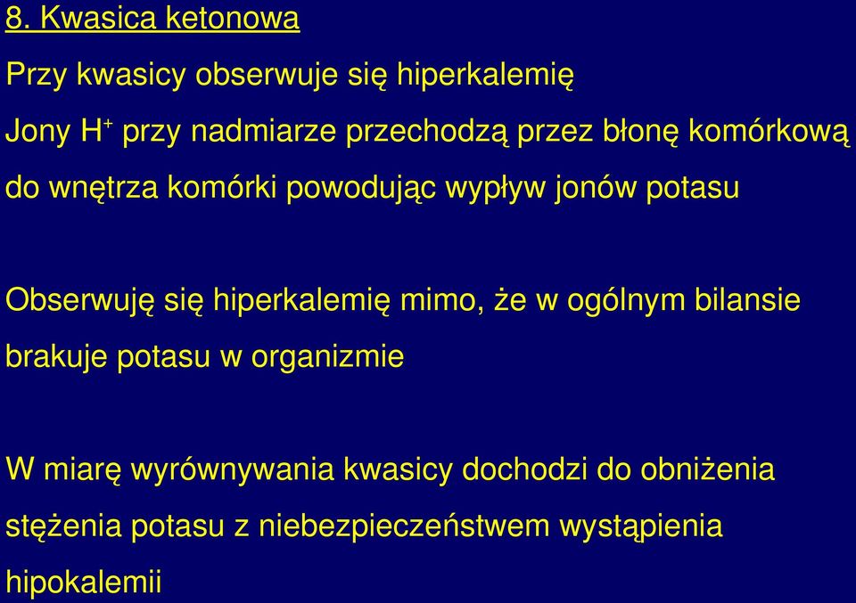 Obserwuję się hiperkalemię mimo, że w ogólnym bilansie brakuje potasu w organizmie W