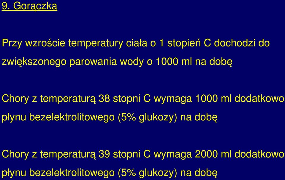 wymaga 1000 ml dodatkowo płynu bezelektrolitowego (5% glukozy) na dobę Chory z