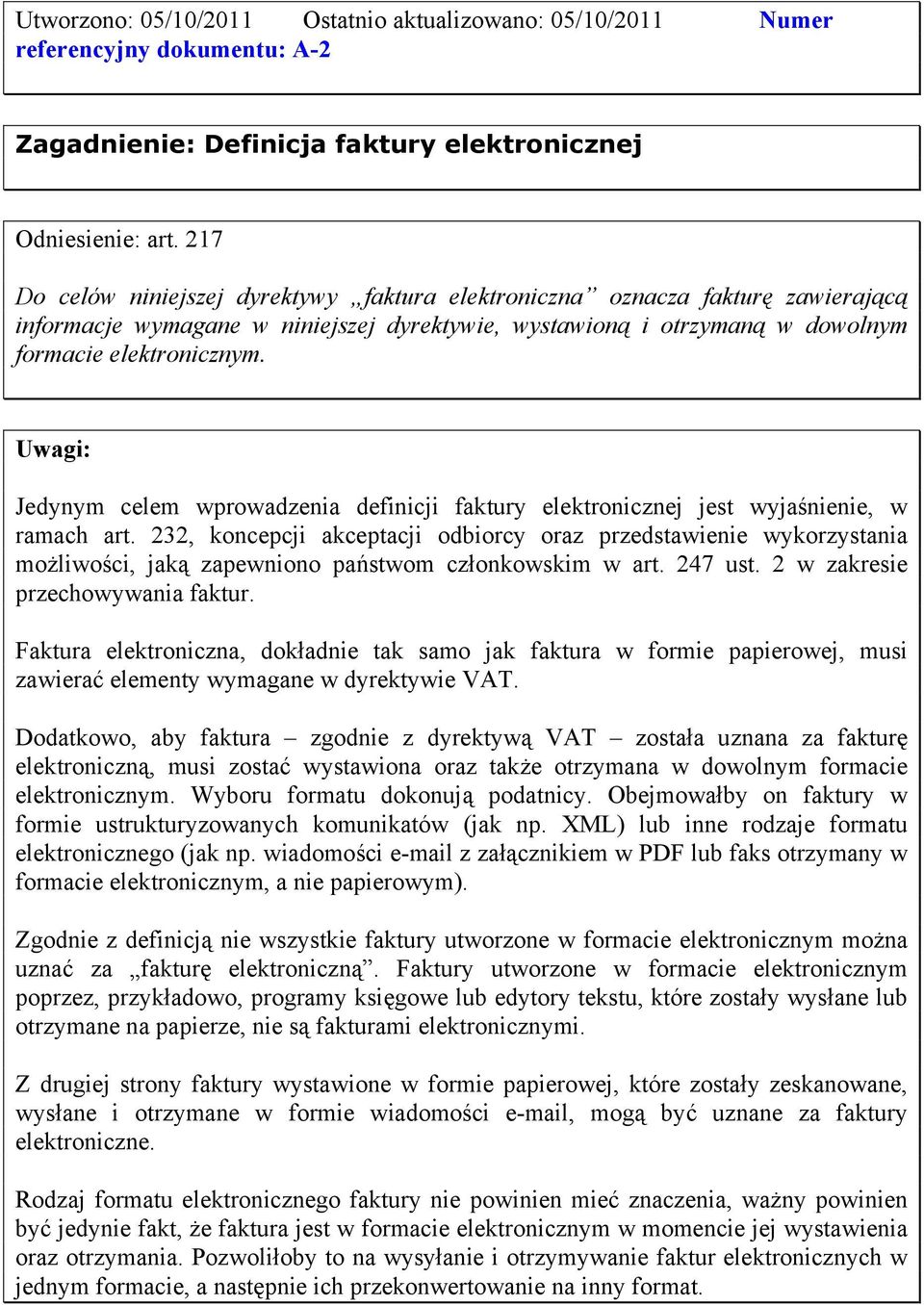 Jedynym celem wprowadzenia definicji faktury elektronicznej jest wyjaśnienie, w ramach art.