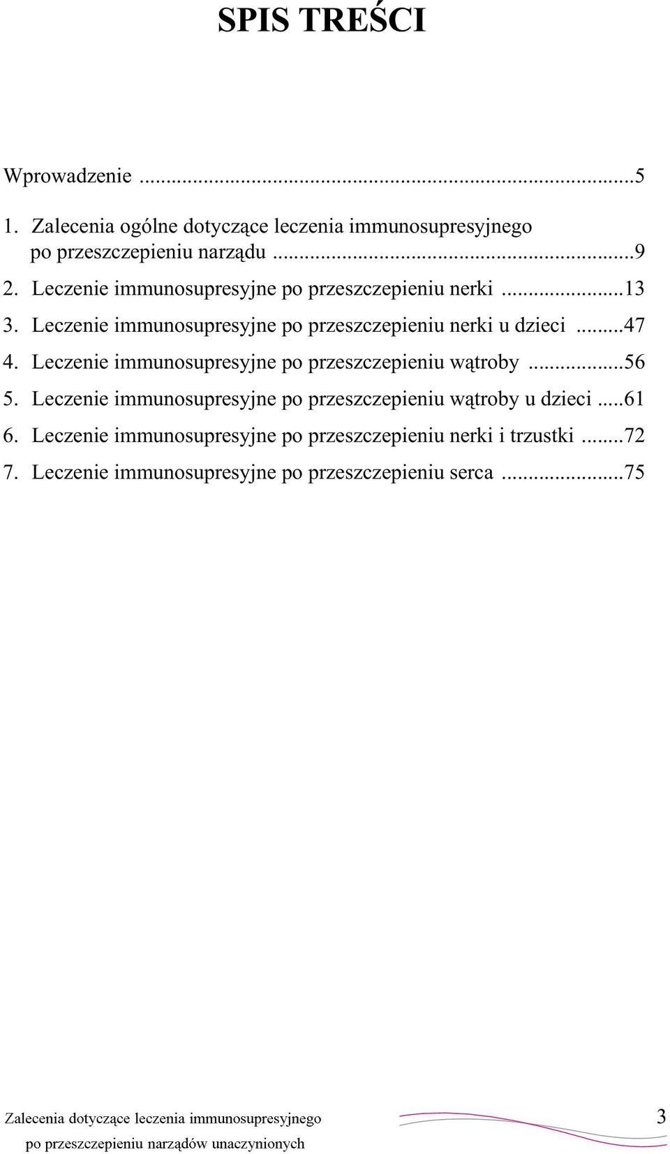 Leczenie immunosupresyjne po przeszczepieniu w¹troby...56 5. Leczenie immunosupresyjne po przeszczepieniu w¹troby u dzieci...61 6.