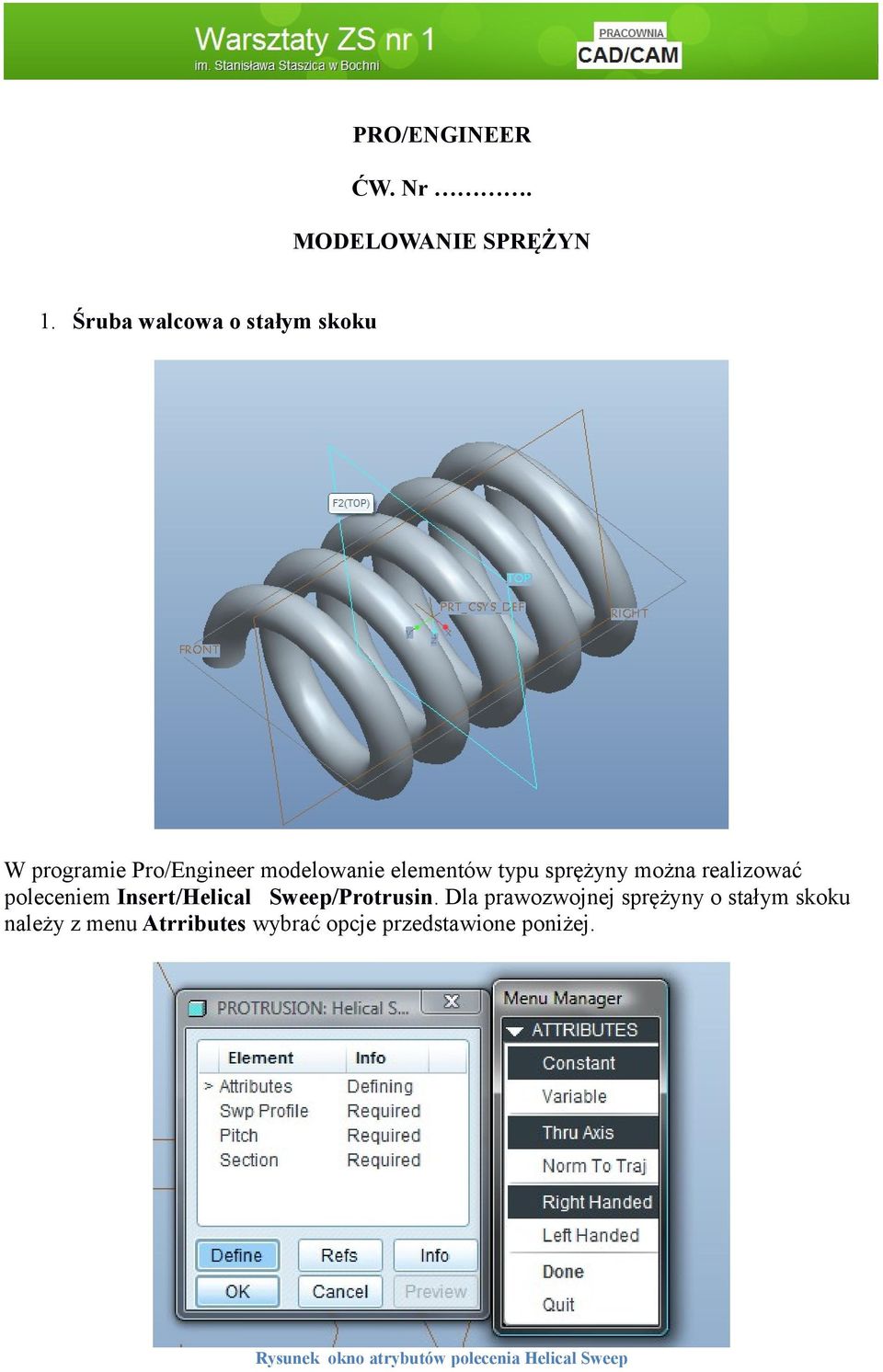 sprężyny można realizować poleceniem Insert/Helical Sweep/Protrusin.