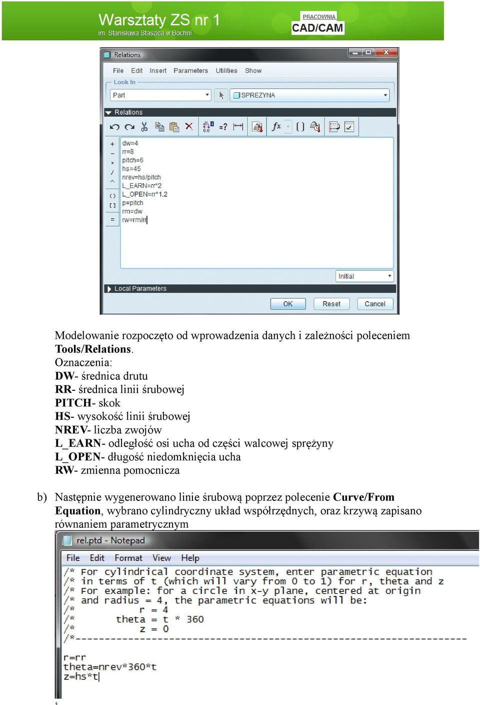 L_EARN- odległość osi ucha od części walcowej sprężyny L_OPEN- długość niedomknięcia ucha RW- zmienna pomocnicza b)