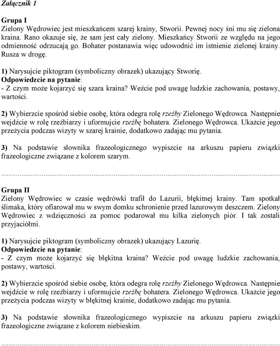 1) Narysujcie piktogram (symboliczny obrazek) ukazujący Stworię. - Z czym może kojarzyć się szara kraina?