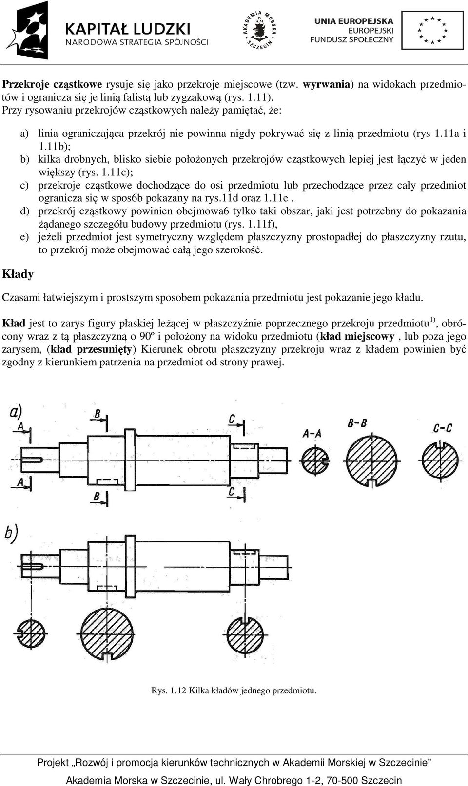 11b); b) kilka drobnych, blisko siebie położonych przekrojów cząstkowych lepiej jest łączyć w jeden większy (rys. 1.