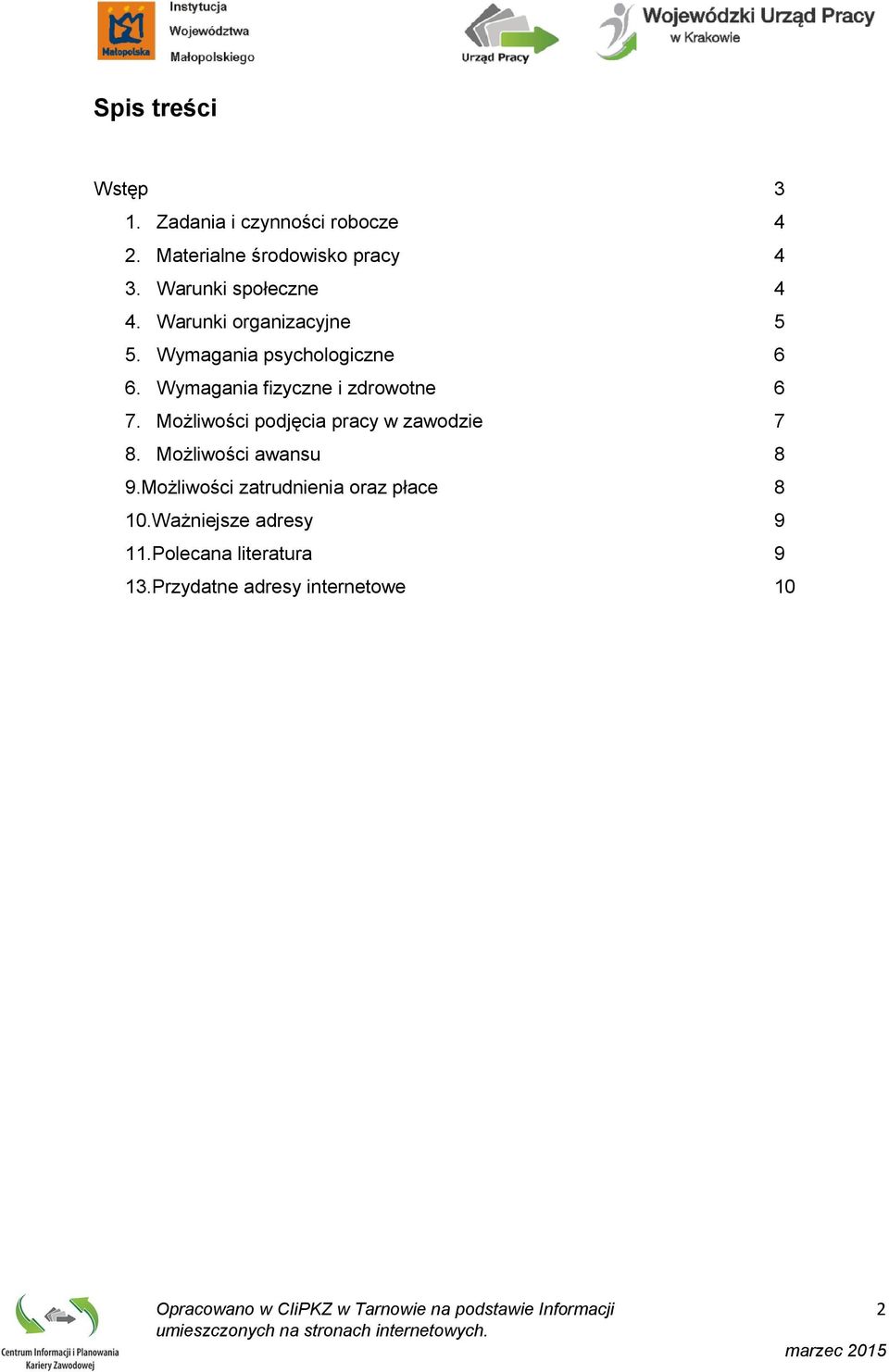 Możliwości podjęcia pracy w zawodzie 7 8. Możliwości awansu 8 9.Możliwości zatrudnienia oraz płace 8 10.