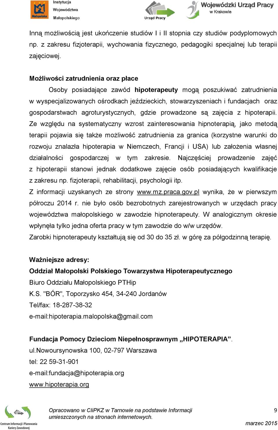 agroturystycznych, gdzie prowadzone są zajęcia z hipoterapii.