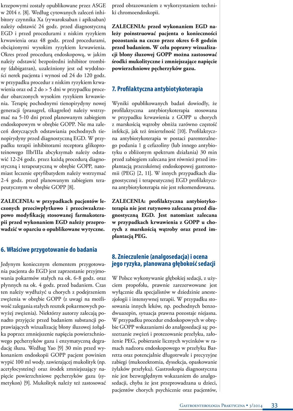 Okres przed procedurą endoskopową, w jakim należy odstawić bezpośredni inhibitor trombiny (dabigatran), uzależniony jest od wydolności nerek pacjenta i wynosi od 24 do 120 godz.