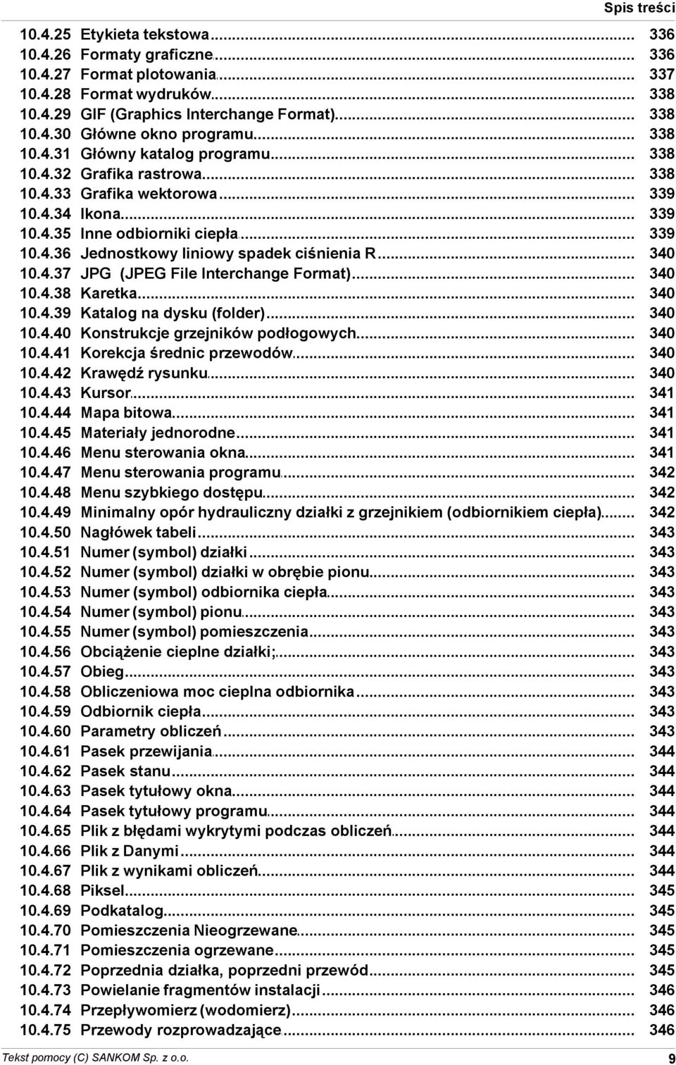 (Graphics Interchange Format) Główne okno programu Główny katalog programu Grafika rastrowa Grafika wektorowa Ikona Inne odbiorniki ciepła Jednostkowy liniowy spadek ciśnienia R JPG (JPEG File