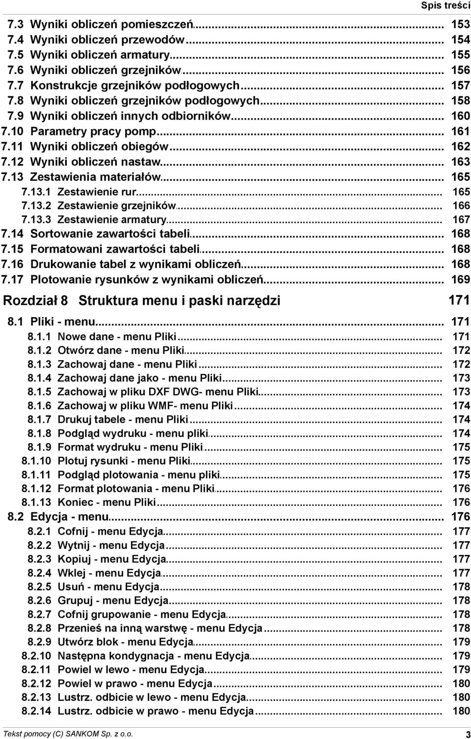 165 7131 Zestawienie rur 165 7132 Zestawienie grzejników 166 7133 Zestawienie armatury 167 714 715 716 717 Sortowanie zawartości tabeli Formatowani zawartości tabeli Drukowanie tabel z wynikami