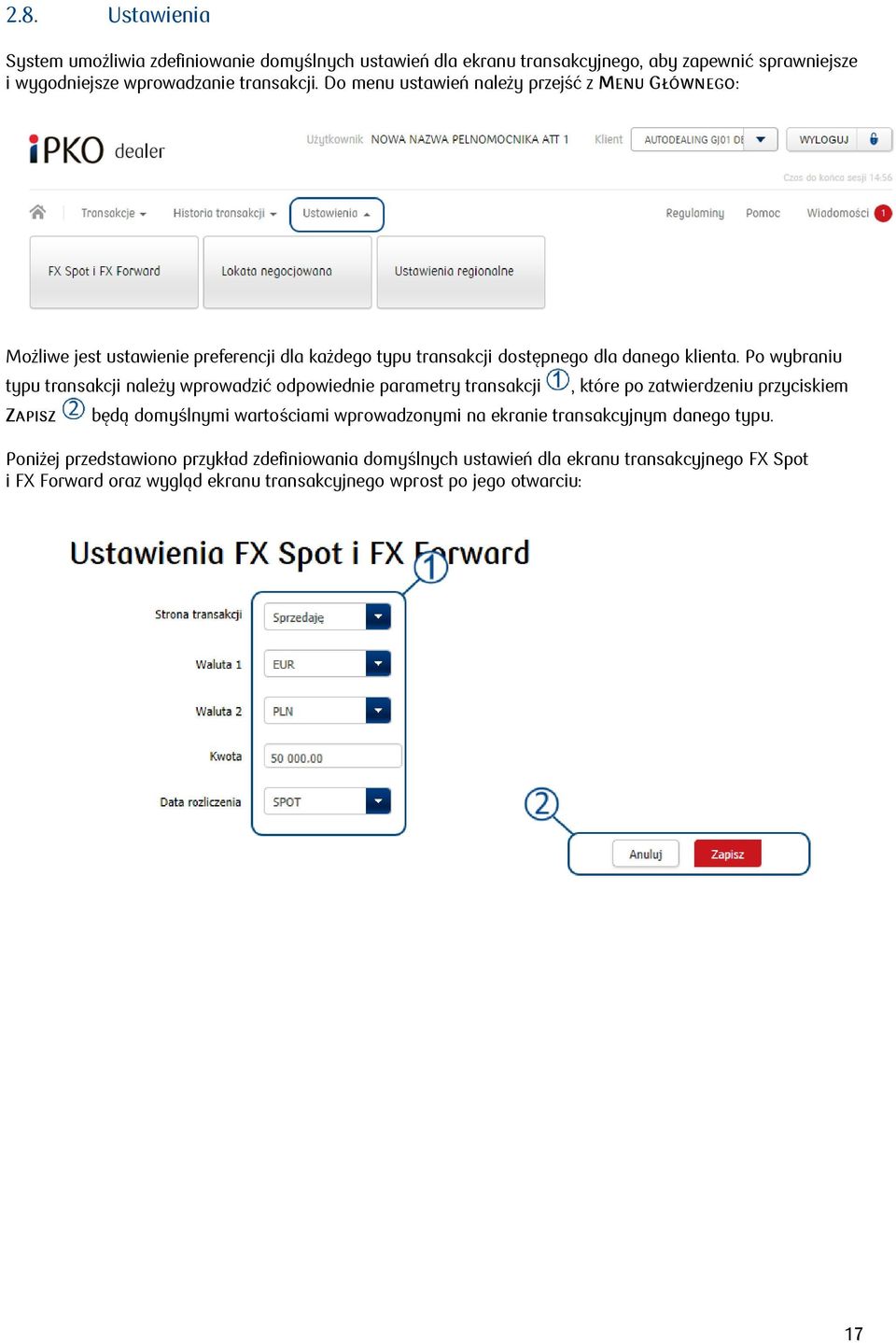 Po wybraniu typu transakcji należy wprowadzić odpowiednie parametry transakcji ZAPISZ, które po zatwierdzeniu przyciskiem będą domyślnymi wartościami wprowadzonymi na