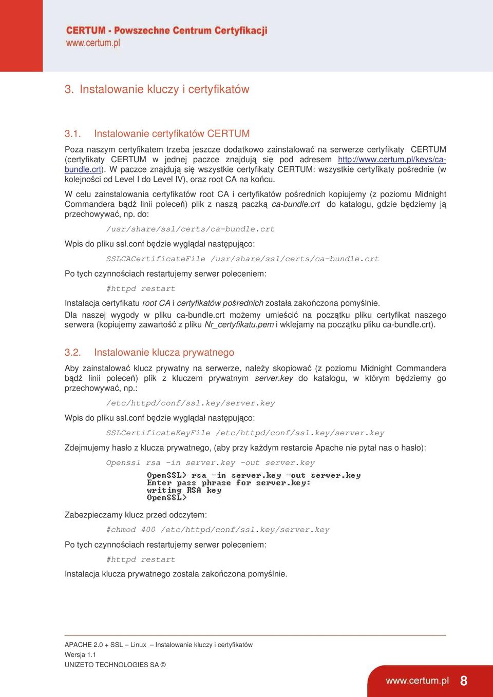 certum.pl/keys/cabundle.crt). W paczce znajduj si wszystkie certyfikaty CERTUM: wszystkie certyfikaty porednie (w kolejnoci od Level I do Level IV), oraz root CA na ko cu.