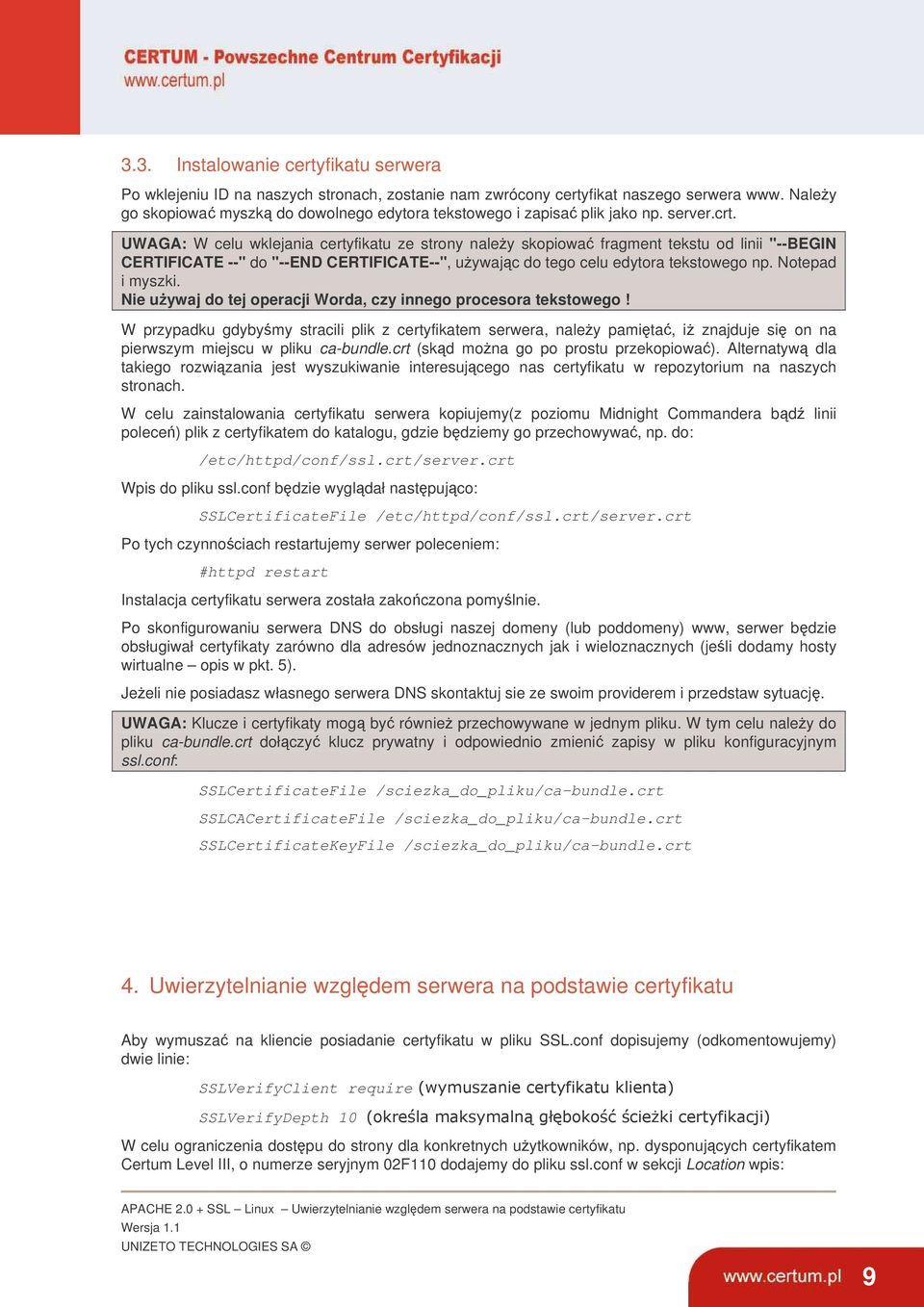 UWAGA: W celu wklejania certyfikatu ze strony naley skopiowa fragment tekstu od linii "--BEGIN CERTIFICATE --" do "--END CERTIFICATE--", uywajc do tego celu edytora tekstowego np. Notepad i myszki.