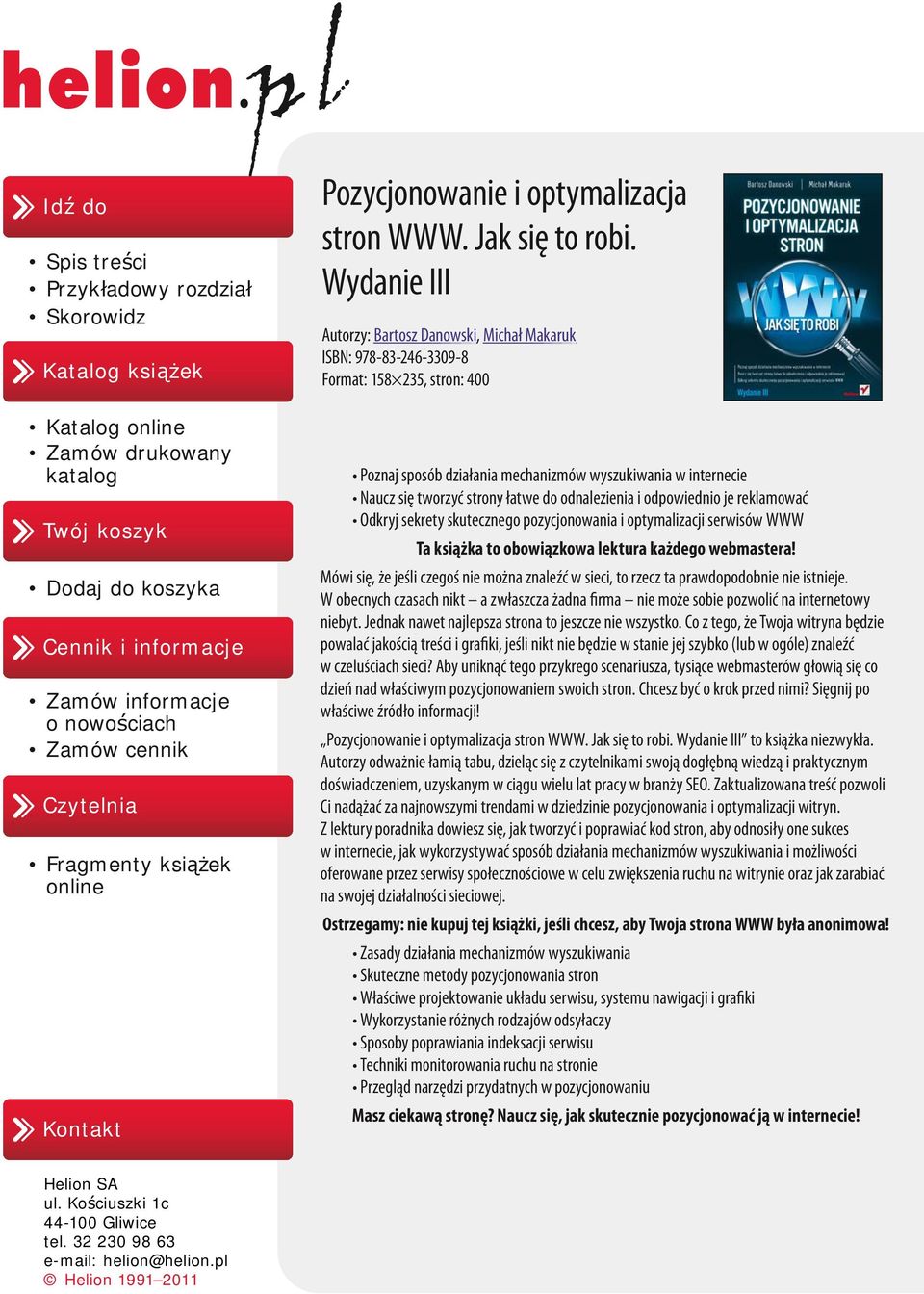 Wydanie III Autorzy: Bartosz Danowski, Michał Makaruk ISBN: 978-83-246-3309-8 Format: 158 235, stron: 400 Poznaj sposób działania mechanizmów wyszukiwania w internecie Naucz się tworzyć strony łatwe