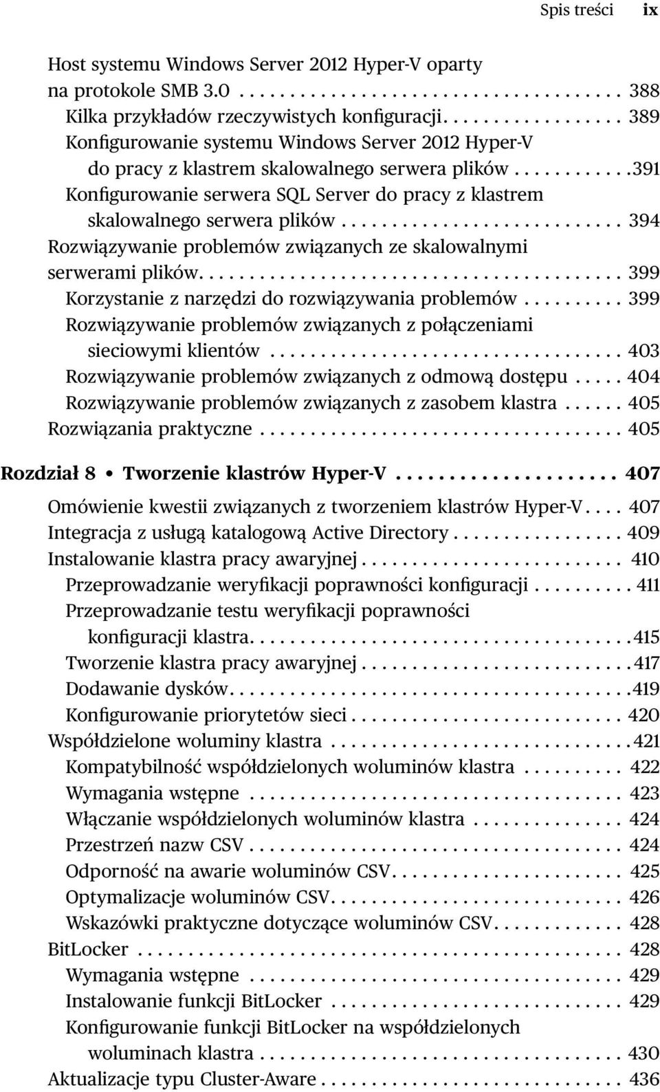 ...........391 Konfigurowanie serwera SQL Server do pracy z klastrem skalowalnego serwera plików............................ 394 Rozwiązywanie problemów związanych ze skalowalnymi serwerami plików.