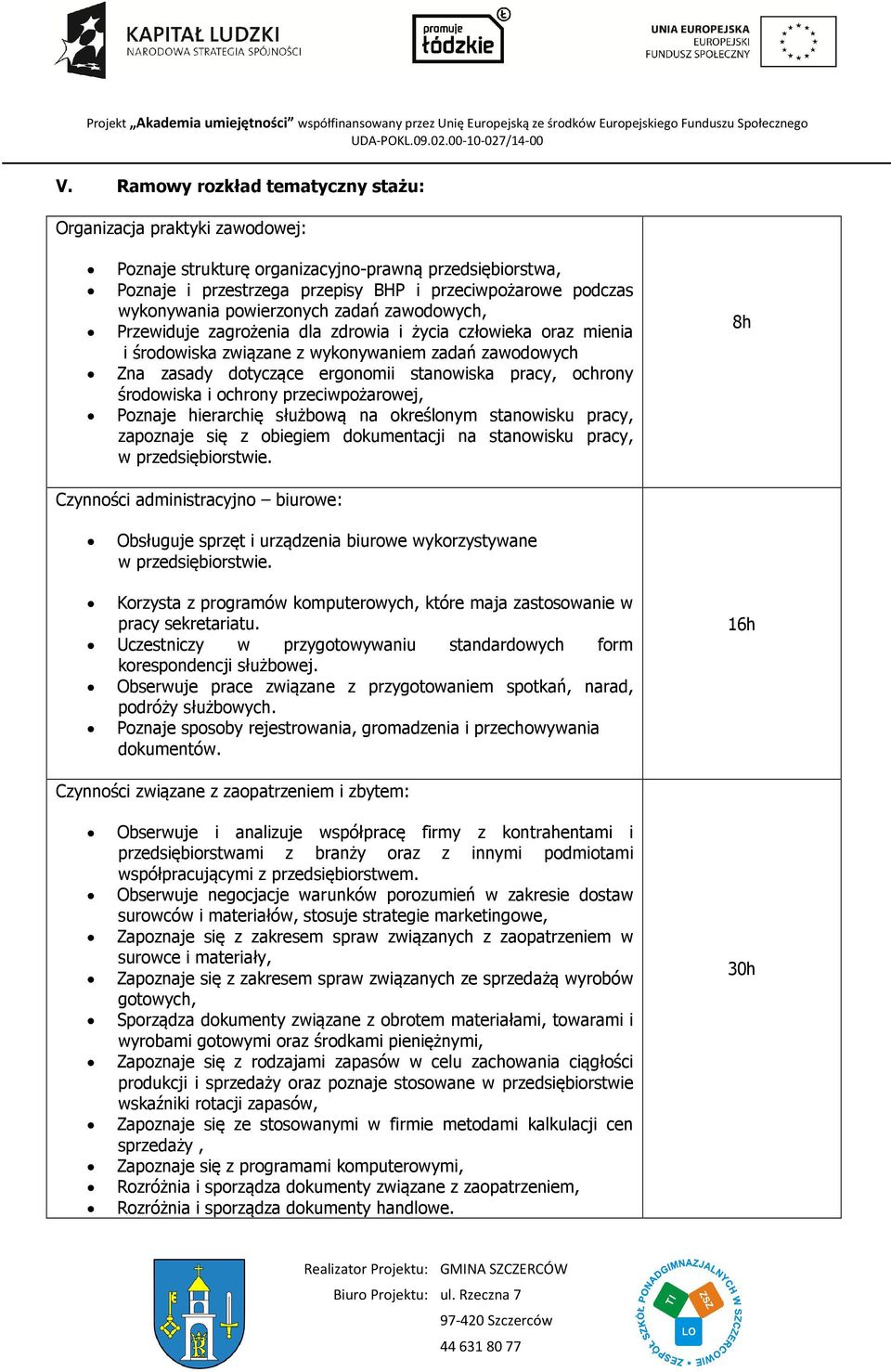 ochrony środowiska i ochrony przeciwpożarowej, Poznaje hierarchię służbową na określonym stanowisku pracy, zapoznaje się z obiegiem dokumentacji na stanowisku pracy, w przedsiębiorstwie.