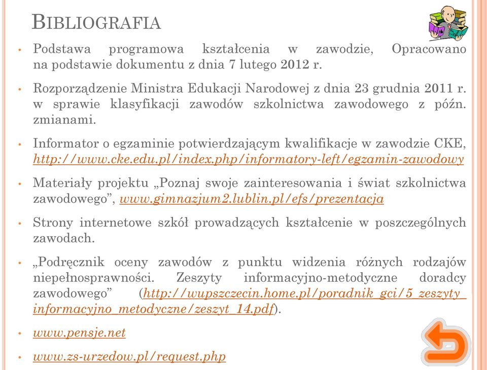 php/informatory-left/egzamin-zawodowy Materiały projektu Poznaj swoje zainteresowania i świat szkolnictwa zawodowego, www.gimnazjum2.lublin.