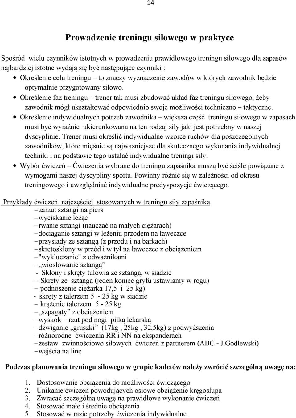 Określenie faz treningu trener tak musi zbudować układ faz treningu siłowego, żeby zawodnik mógł ukształtować odpowiednio swoje możliwości techniczno taktyczne.